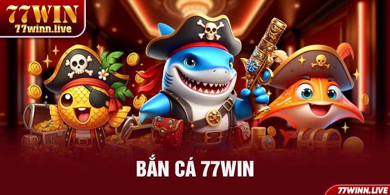 Bắn cá 77win