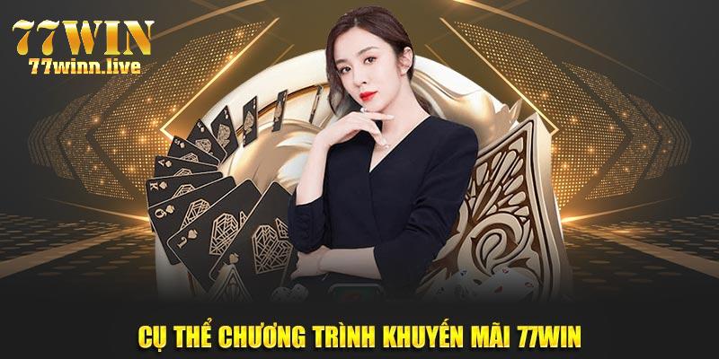 Cụ thể chương trình khuyến mãi 77win