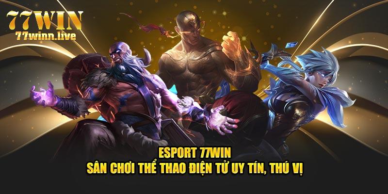 Các thể loại kèo cược hấp dẫn tại esport 77win