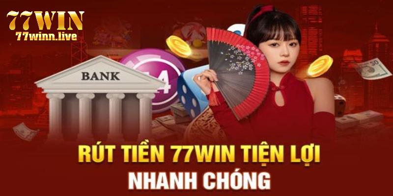 Rút tiền 77WIN chỉ trong nháy mắt